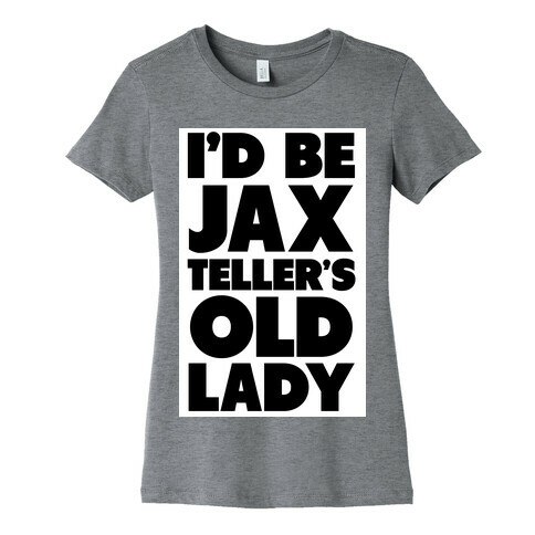 I'd be Jax Teller's Old Lady Womens T-Shirt