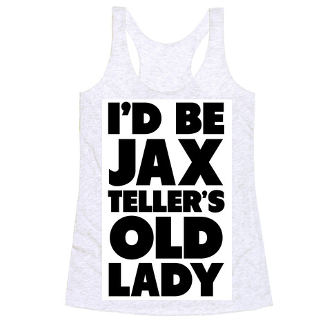 I'd be Jax Teller's Old Lady Racerback Tank Top
