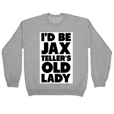 I'd be Jax Teller's Old Lady Pullover