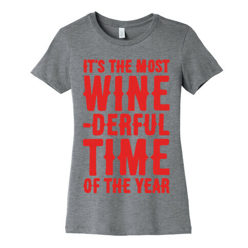 It's The Most Wine-derful Time of the Year Womens T-Shirt