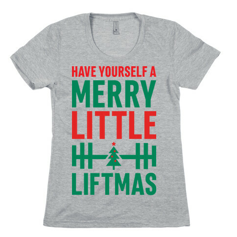 Have Yourself A Merry Little Liftmas Womens T-Shirt