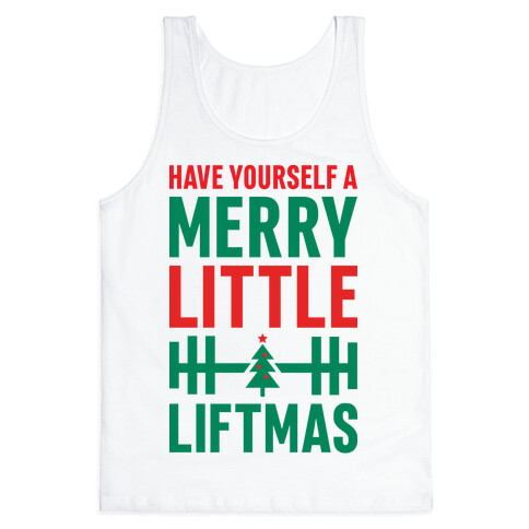 Have Yourself A Merry Little Liftmas Tank Top