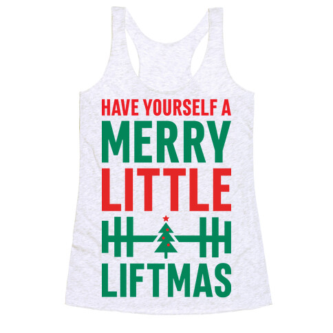 Have Yourself A Merry Little Liftmas Racerback Tank Top