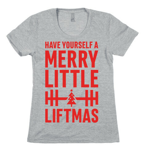 Have Yourself A Merry Little Liftmas Womens T-Shirt