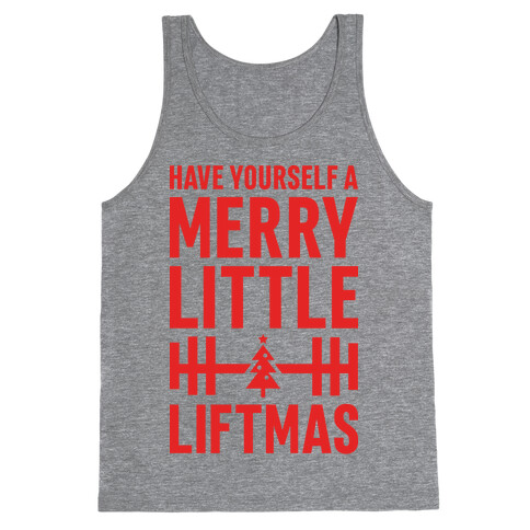 Have Yourself A Merry Little Liftmas Tank Top