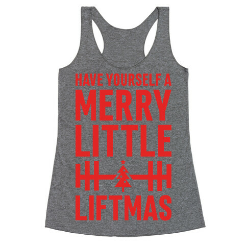 Have Yourself A Merry Little Liftmas Racerback Tank Top