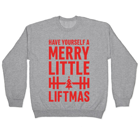 Have Yourself A Merry Little Liftmas Pullover