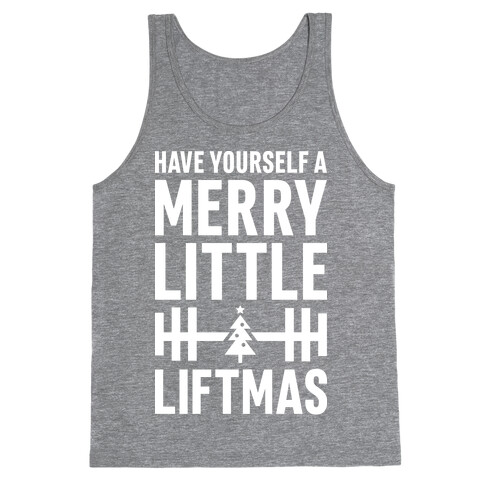 Have Yourself A Merry Little Liftmas Tank Top
