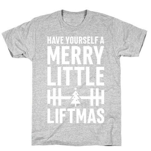 Have Yourself A Merry Little Liftmas T-Shirt