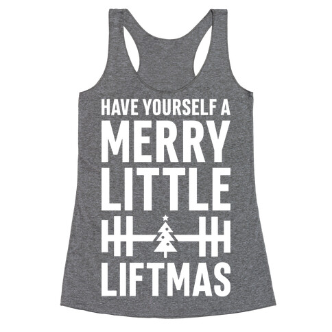 Have Yourself A Merry Little Liftmas Racerback Tank Top