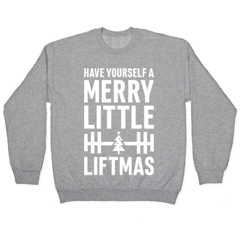 Have Yourself A Merry Little Liftmas Pullover