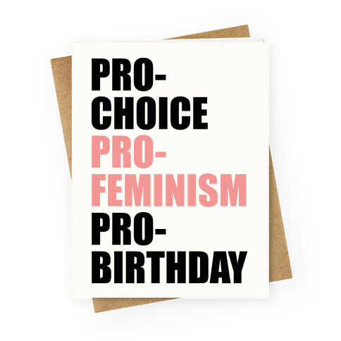 Pro-Choice Pro-Feminism Pro-Birthday Greeting Card