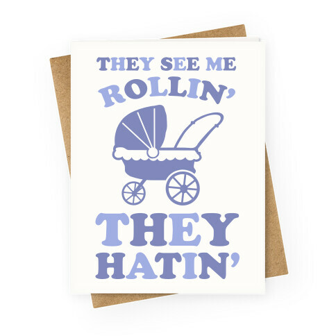 They See Me Rollin' They Hatin'  Greeting Card