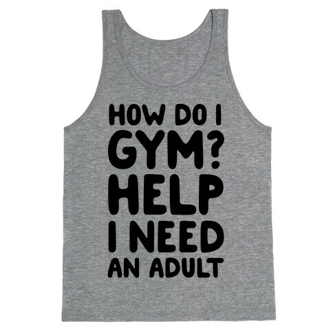 How Do I Gym? Help, I Need An Adult Tank Top