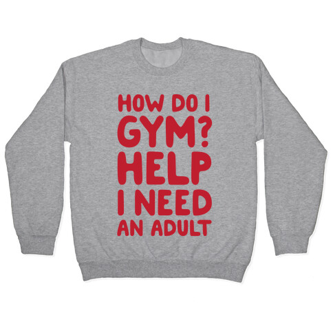How Do I Gym? Help, I Need An Adult Pullover