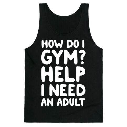 How Do I Gym? Help, I Need An Adult Tank Top