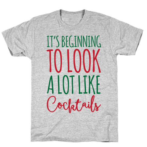 It's Beginning To Look A Lot Like Cocktails T-Shirt