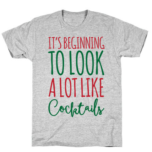 It's Beginning To Look A Lot Like Cocktails T-Shirt