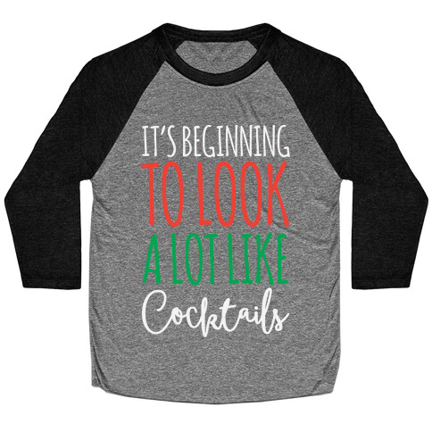 It's Beginning To Look A Lot Like Cocktails Baseball Tee