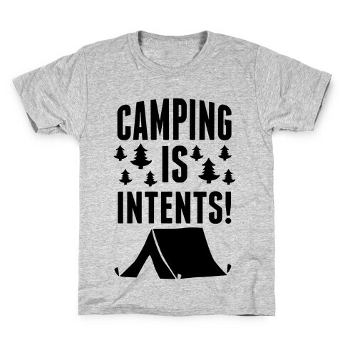 Camping Is Intents! Kids T-Shirt