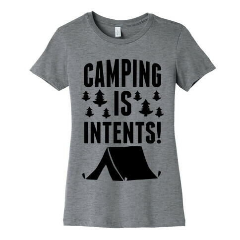 Camping Is Intents! Womens T-Shirt
