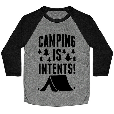 Camping Is Intents! Baseball Tee