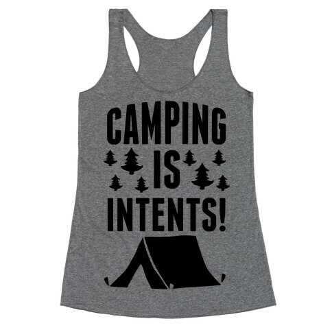 Camping Is Intents! Racerback Tank Top