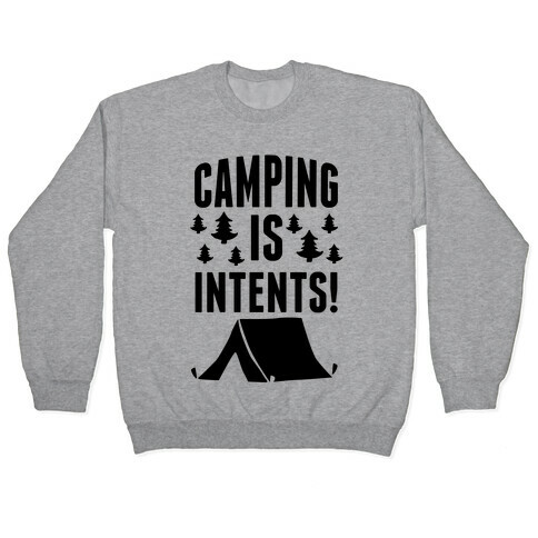 Camping Is Intents! Pullover