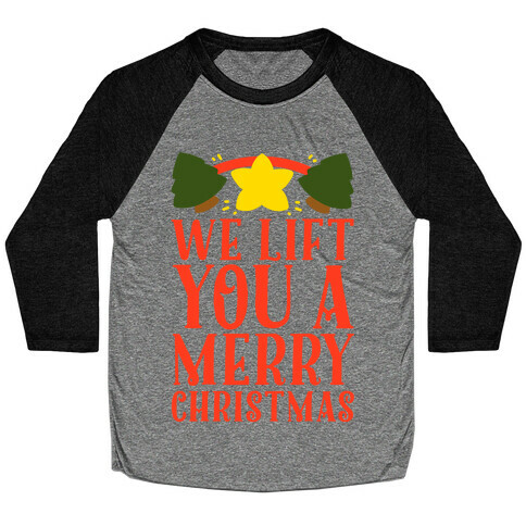 We Lift You a Merry Christmas Baseball Tee