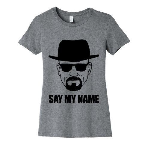 Say My Name Womens T-Shirt