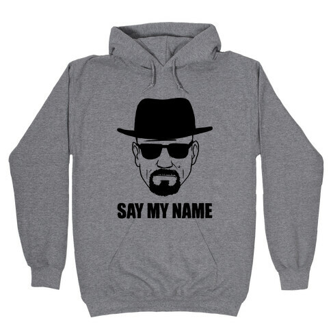 Say My Name Hooded Sweatshirt