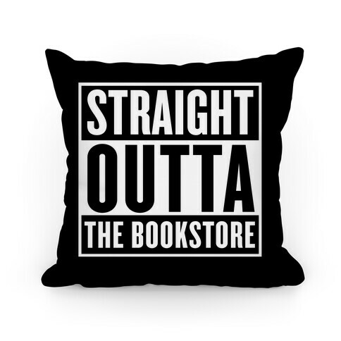 Straight Outta the Bookstore Pillow
