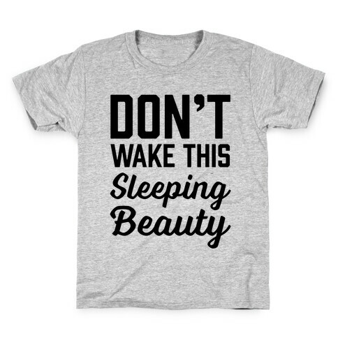 Don't Wake This Sleeping Beauty Kids T-Shirt