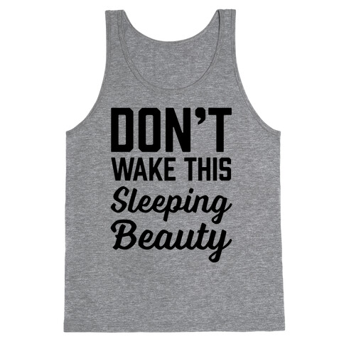 Don't Wake This Sleeping Beauty Tank Top