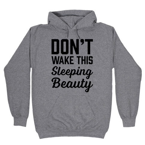 Don't Wake This Sleeping Beauty Hooded Sweatshirt