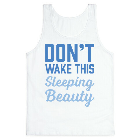 Don't Wake This Sleeping Beauty Tank Top