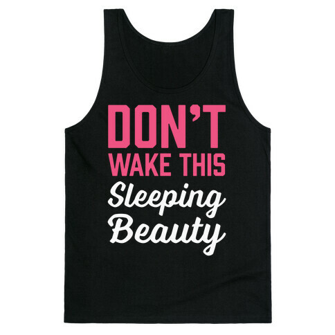 Don't Wake This Sleeping Beauty Tank Top