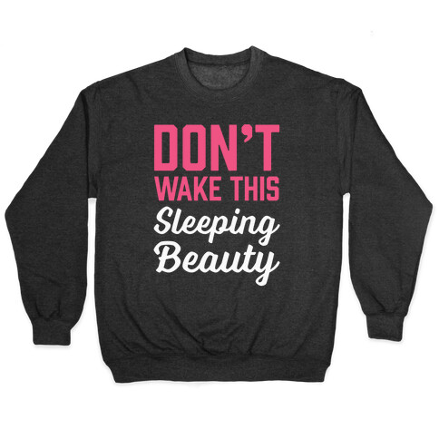 Don't Wake This Sleeping Beauty Pullover