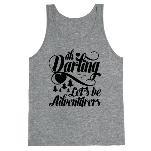 Oh Darling, Let's Be Adventurers Tank Top