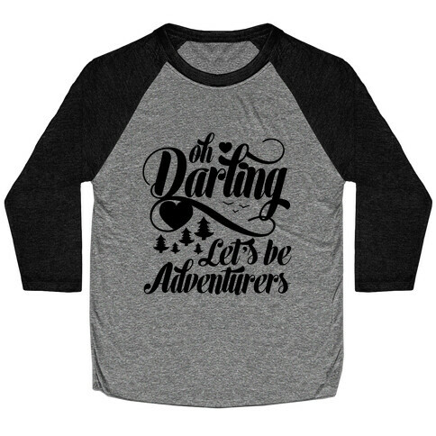 Oh Darling, Let's Be Adventurers Baseball Tee