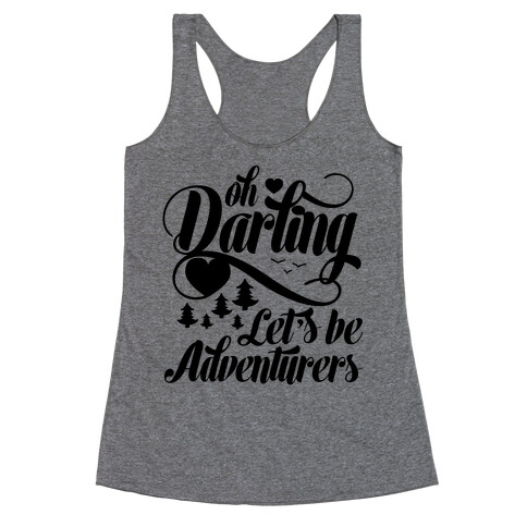 Oh Darling, Let's Be Adventurers Racerback Tank Top