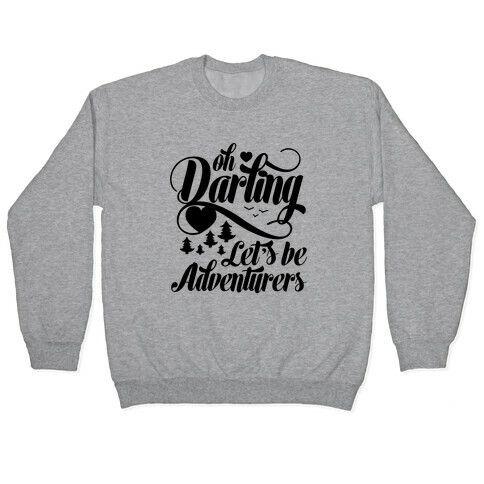 Oh Darling, Let's Be Adventurers Pullover