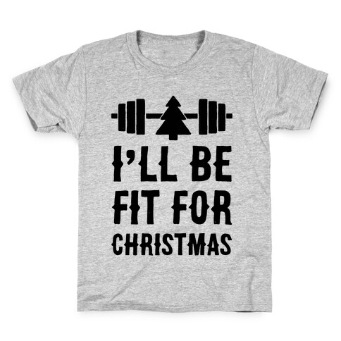 I'll Be Fit For Christmas Kids T-Shirt