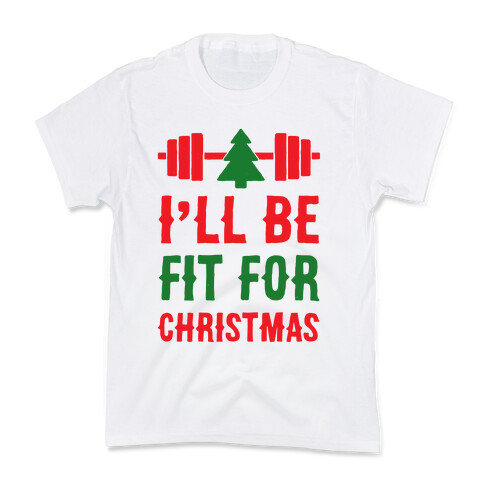 I'll Be Fit For Christmas Kids T-Shirt