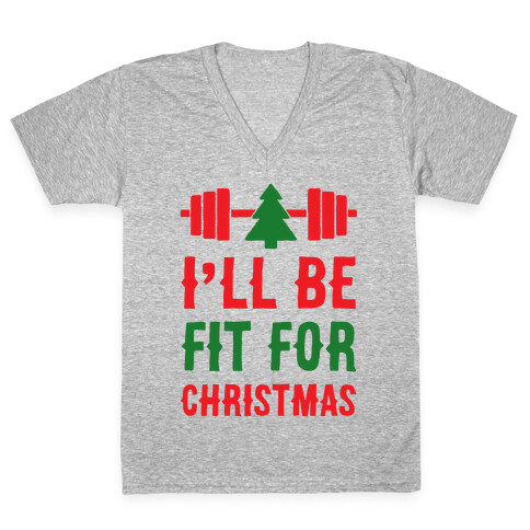 I'll Be Fit For Christmas V-Neck Tee Shirt