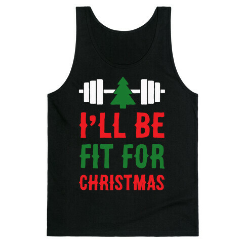 I'll Be Fit For Christmas Tank Top
