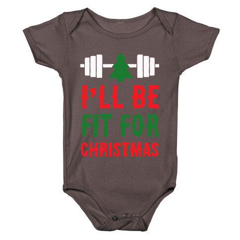 I'll Be Fit For Christmas Baby One-Piece