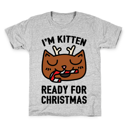 I'm Kitten Ready For Christmas Kids T-Shirt