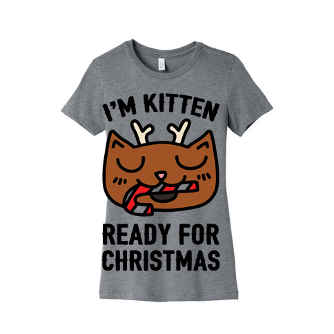 I'm Kitten Ready For Christmas Womens T-Shirt