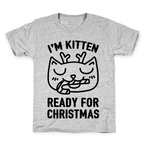 I'm Kitten Ready For Christmas Kids T-Shirt